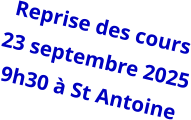Reprise des cours 23 septembre 2025 9h30 à St Antoine